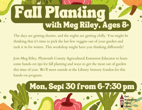 Fall Planting with Meg Riley, Ages 8+ Monday, September 30 from 6-7:30 pm